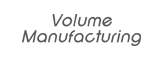 Volume Manufacturing